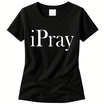 iPray I Pray Womens T-Shirt