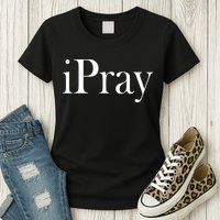 iPray I Pray Womens T-Shirt