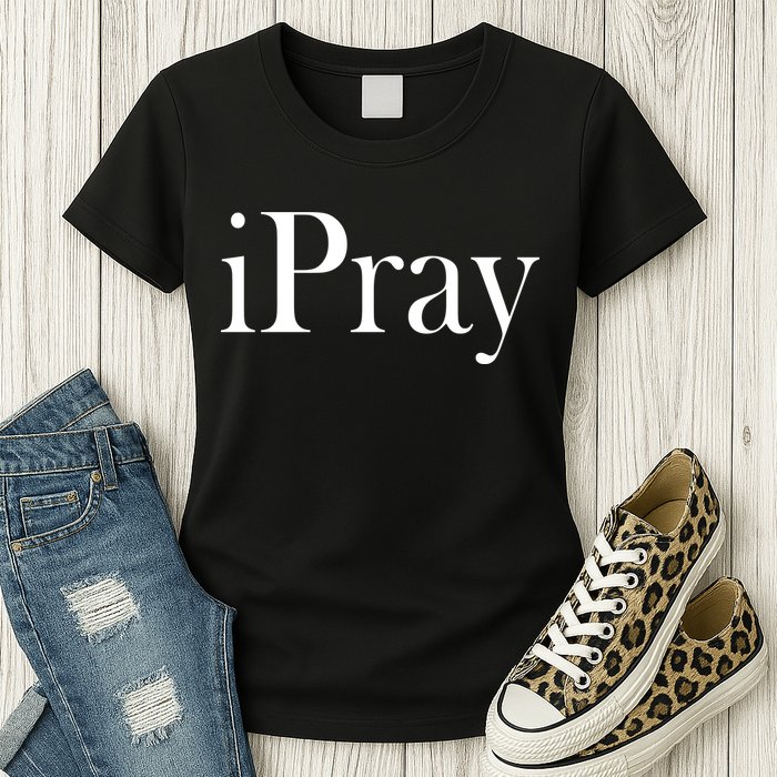 iPray I Pray Womens T-Shirt