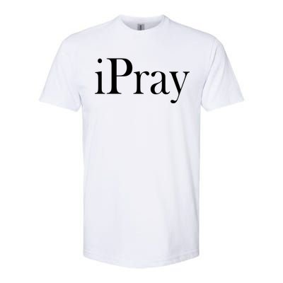 iPray I Pray Softstyle® CVC T-Shirt