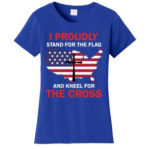 I Proudly Stand For The Flag And Kneel For The Cross Funny Gift Women's T-Shirt