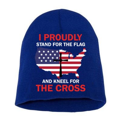 I Proudly Stand For The Flag And Kneel For The Cross Funny Gift Short Acrylic Beanie