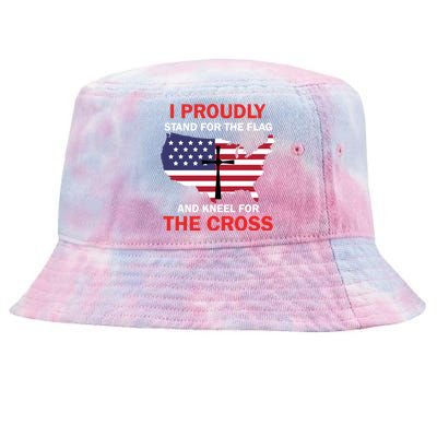 I Proudly Stand For The Flag And Kneel For The Cross Funny Gift Tie-Dyed Bucket Hat