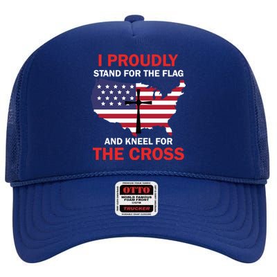 I Proudly Stand For The Flag And Kneel For The Cross Funny Gift High Crown Mesh Back Trucker Hat