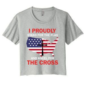 I Proudly Stand For The Flag And Kneel For The Cross Funny Gift Women's Crop Top Tee