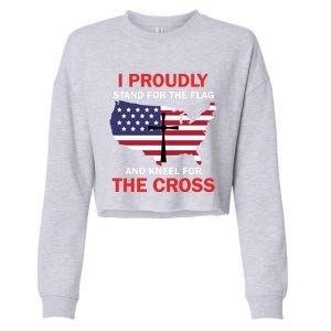 I Proudly Stand For The Flag And Kneel For The Cross Funny Gift Cropped Pullover Crew