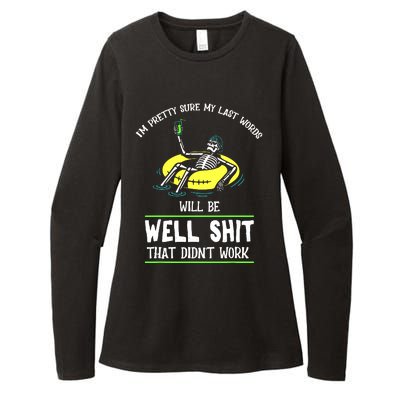 Im Pretty Sure My Last Words Will Be Shits That Didnt Work Womens CVC Long Sleeve Shirt