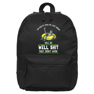 Im Pretty Sure My Last Words Will Be Shits That Didnt Work 16 in Basic Backpack