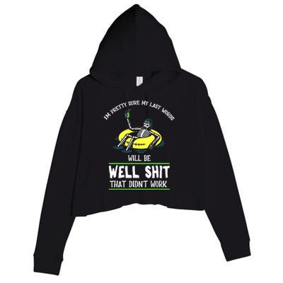 Im Pretty Sure My Last Words Will Be Shits That Didnt Work Crop Fleece Hoodie