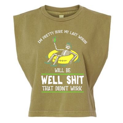 Im Pretty Sure My Last Words Will Be Shits That Didnt Work Garment-Dyed Women's Muscle Tee