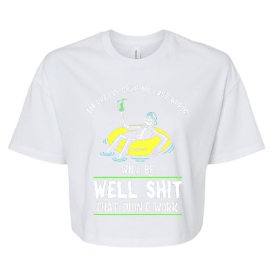 Im Pretty Sure My Last Words Will Be Shits That Didnt Work Bella+Canvas Jersey Crop Tee