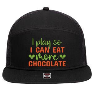 I Play So I Can Eat More Chocolate Pickleball Gift For Player Team Sport 7 Panel Mesh Trucker Snapback Hat