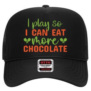 I Play So I Can Eat More Chocolate Pickleball Gift For Player Team Sport High Crown Mesh Back Trucker Hat