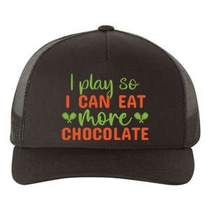 I Play So I Can Eat More Chocolate Pickleball Gift For Player Team Sport Yupoong Adult 5-Panel Trucker Hat