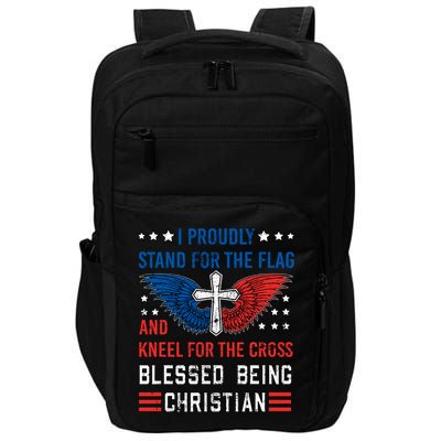 I Proudly Stand For The Flag And Kneel For The Cross Usa Gift Impact Tech Backpack