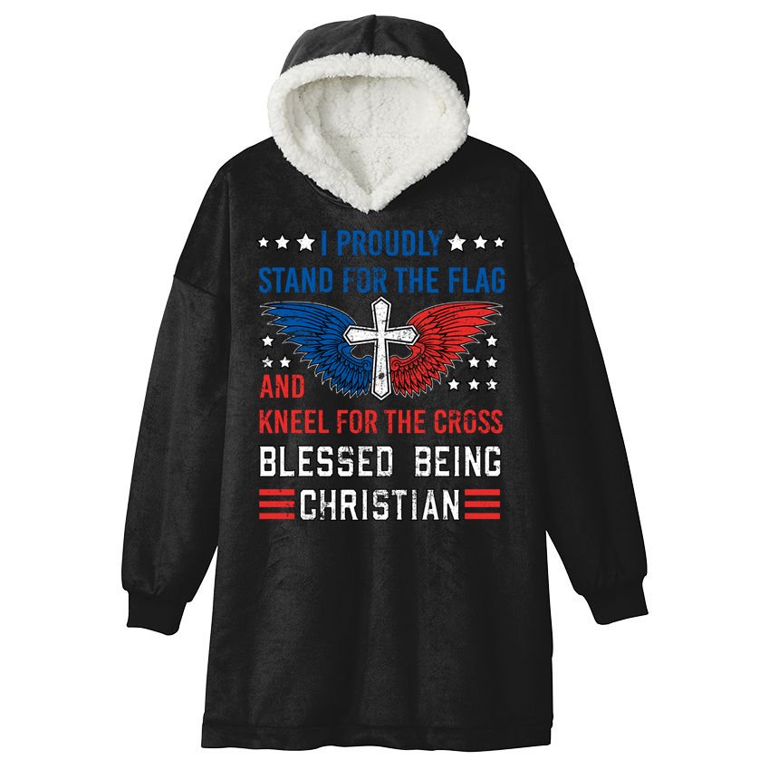 I Proudly Stand For The Flag And Kneel For The Cross Usa Gift Hooded Wearable Blanket