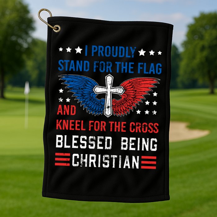I Proudly Stand For The Flag And Kneel For The Cross Usa Gift Golf Towel