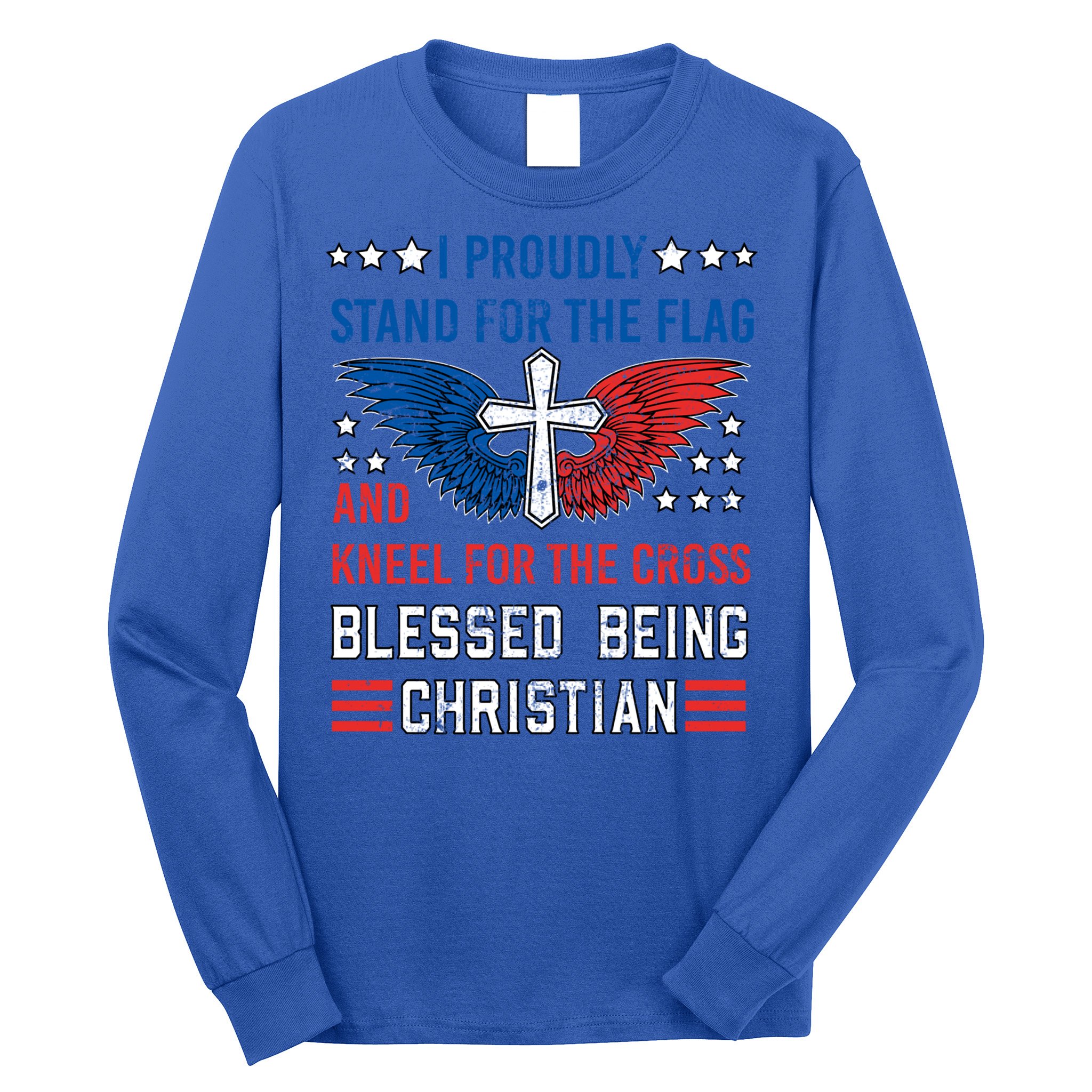 I Proudly Stand For The Flag And Kneel For The Cross Usa Gift Long Sleeve Shirt