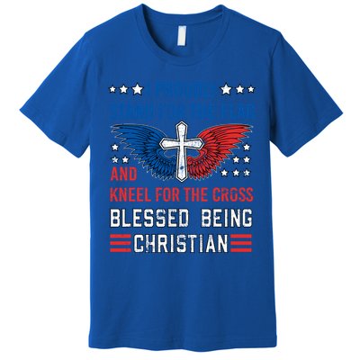 I Proudly Stand For The Flag And Kneel For The Cross Usa Gift Premium T-Shirt