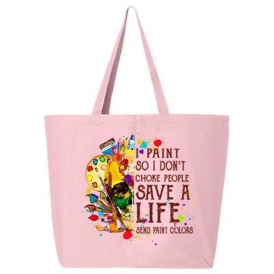 I Paint So I Don't Choke People Save A Life send Paint Color 25L Jumbo Tote