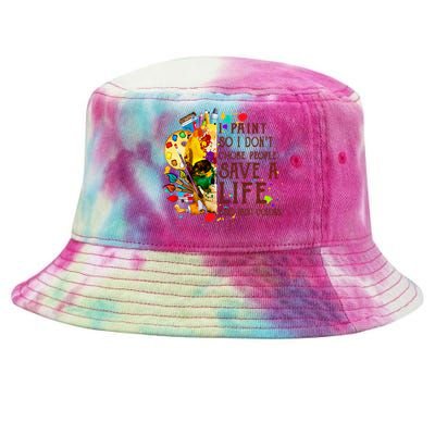 I Paint So I Don't Choke People Save A Life send Paint Color Tie-Dyed Bucket Hat