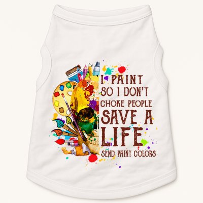 I Paint So I Don't Choke People Save A Life send Paint Color Doggie Tank