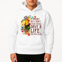 I Paint So I Don't Choke People Save A Life send Paint Color Hoodie