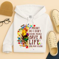 I Paint So I Don't Choke People Save A Life send Paint Color Hoodie