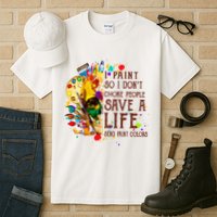 I Paint So I Don't Choke People Save A Life send Paint Color Tall T-Shirt