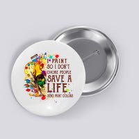I Paint So I Don't Choke People Save A Life send Paint Color Button