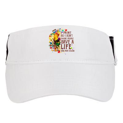 I Paint So I Don't Choke People Save A Life send Paint Color Adult Drive Performance Visor