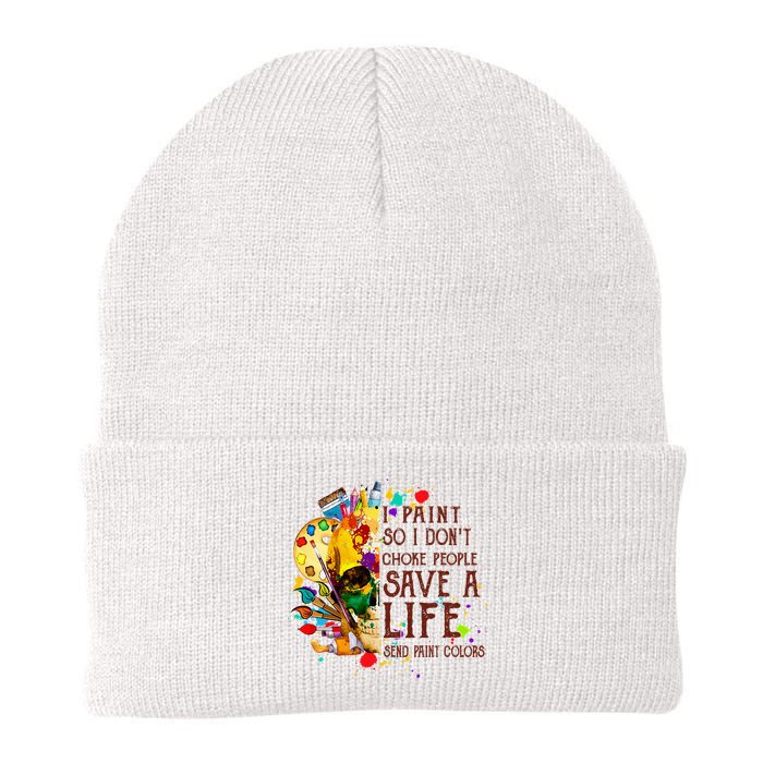 I Paint So I Don't Choke People Save A Life send Paint Color Beanie