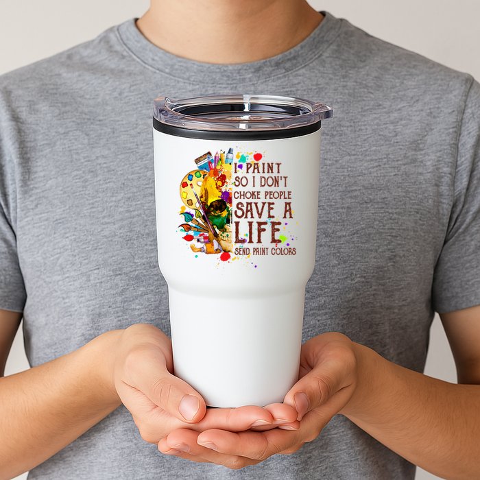 I Paint So I Don't Choke People Save A Life send Paint Color Tumbler