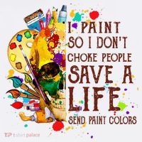 I Paint So I Don't Choke People Save A Life send Paint Color Magnet