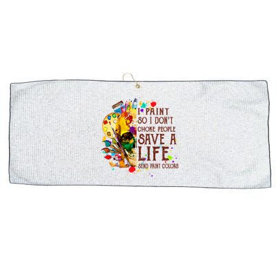 I Paint So I Don't Choke People Save A Life send Paint Color Large Microfiber Waffle Golf Towel