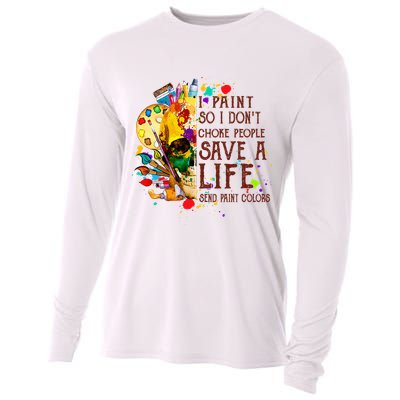 I Paint So I Don't Choke People Save A Life send Paint Color Cooling Performance Long Sleeve Crew