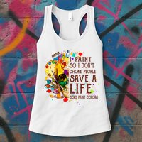 I Paint So I Don't Choke People Save A Life send Paint Color Womens Tank Top