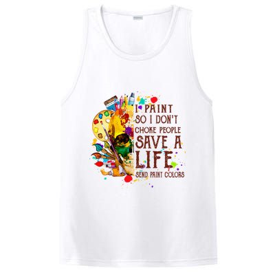 I Paint So I Don't Choke People Save A Life send Paint Color PosiCharge Competitor Tank