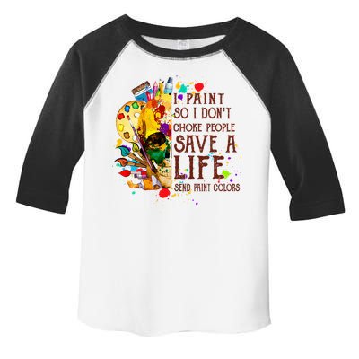 I Paint So I Don't Choke People Save A Life send Paint Color Toddler Fine Jersey T-Shirt