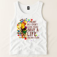I Paint So I Don't Choke People Save A Life send Paint Color Tank Top