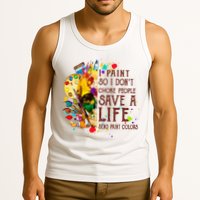 I Paint So I Don't Choke People Save A Life send Paint Color Tank Top
