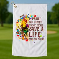 I Paint So I Don't Choke People Save A Life send Paint Color Golf Towel