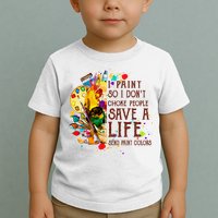 I Paint So I Don't Choke People Save A Life send Paint Color Toddler T-Shirt