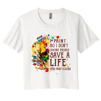 I Paint So I Don't Choke People Save A Life send Paint Color Crop Top
