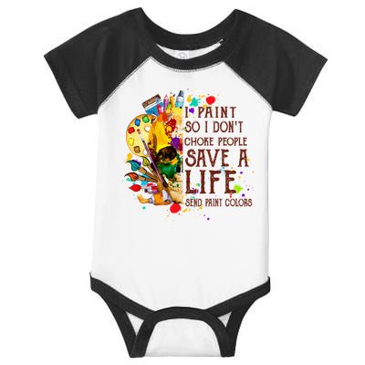 I Paint So I Don't Choke People Save A Life send Paint Color Infant Baby Jersey Bodysuit