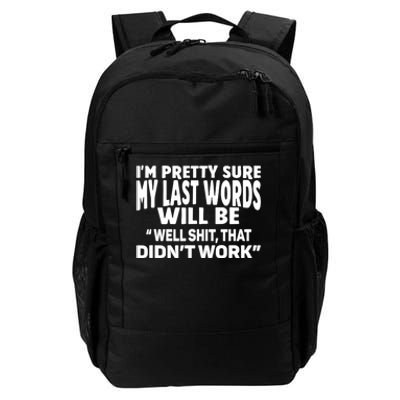 Im Pretty Sure My Last Words Will Be Humor Sarcastic Daily Commute Backpack