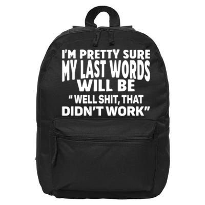 Im Pretty Sure My Last Words Will Be Humor Sarcastic 16 in Basic Backpack