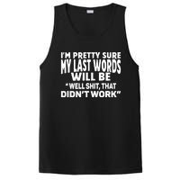 Im Pretty Sure My Last Words Will Be Humor Sarcastic PosiCharge Competitor Tank