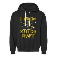 I Practice Stitch Craft Cross Stitching Cross Stitcher Garment-Dyed Fleece Hoodie