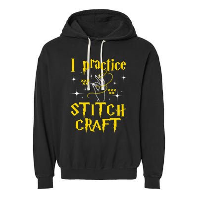 I Practice Stitch Craft Cross Stitching Cross Stitcher Garment-Dyed Fleece Hoodie